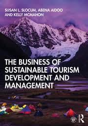 The business of sustainable tourism development and management