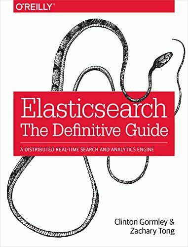 Elasticsearch the definitive guide : a distributed real-time search and analytics engine