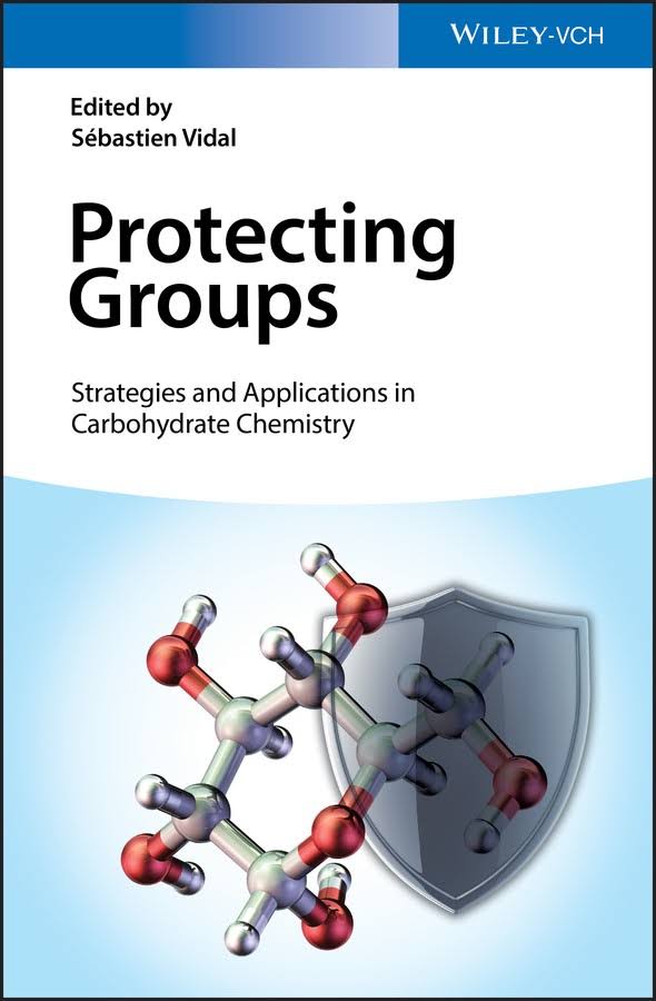 Protecting groups : strategies and applications in carbohydrate chemistry
