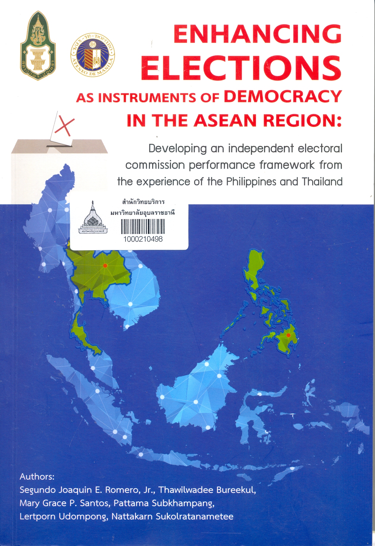 Enhancing elections as instruments of democracy in the ASEAN region : developing an independent electoralcommission performance framework from the experience ofthe Philippines and Thailand