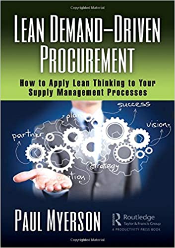 Lean demand-driven procurement : how to apply lean thinking to your supply management processes