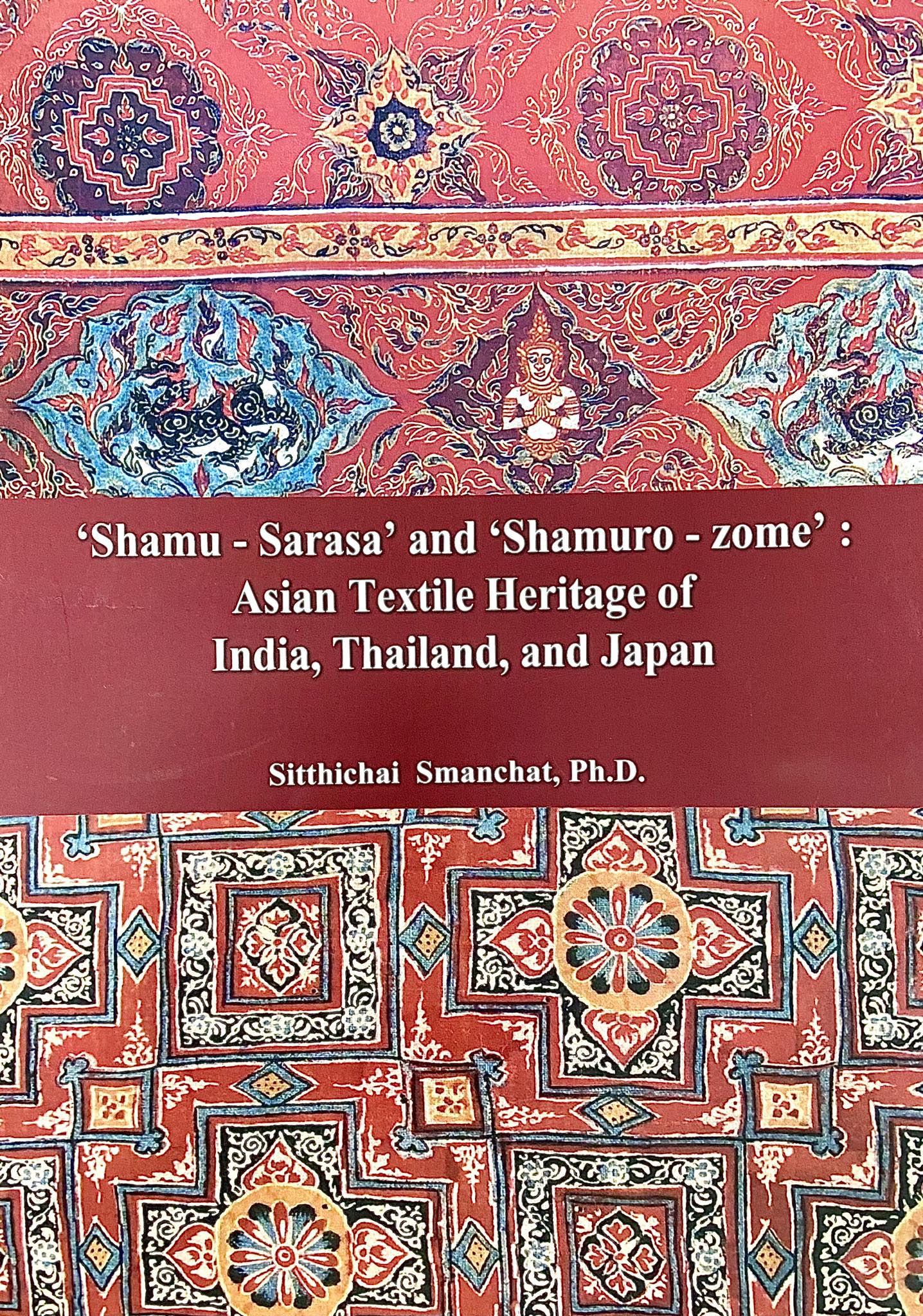 Shamu-Sarasa' and 'Shamuro-zome' : Asian textile heritage of India, Thailand, and Japan