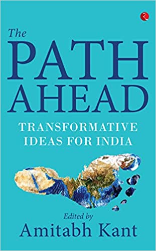 The path ahead : transformative ideas for India 