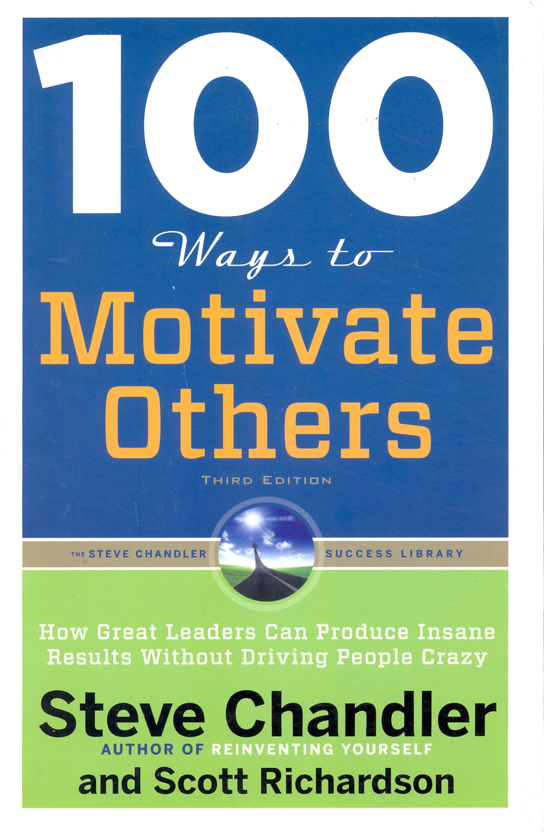 100 ways to motivate others : how great leaders can produce insane results without driving people crazy