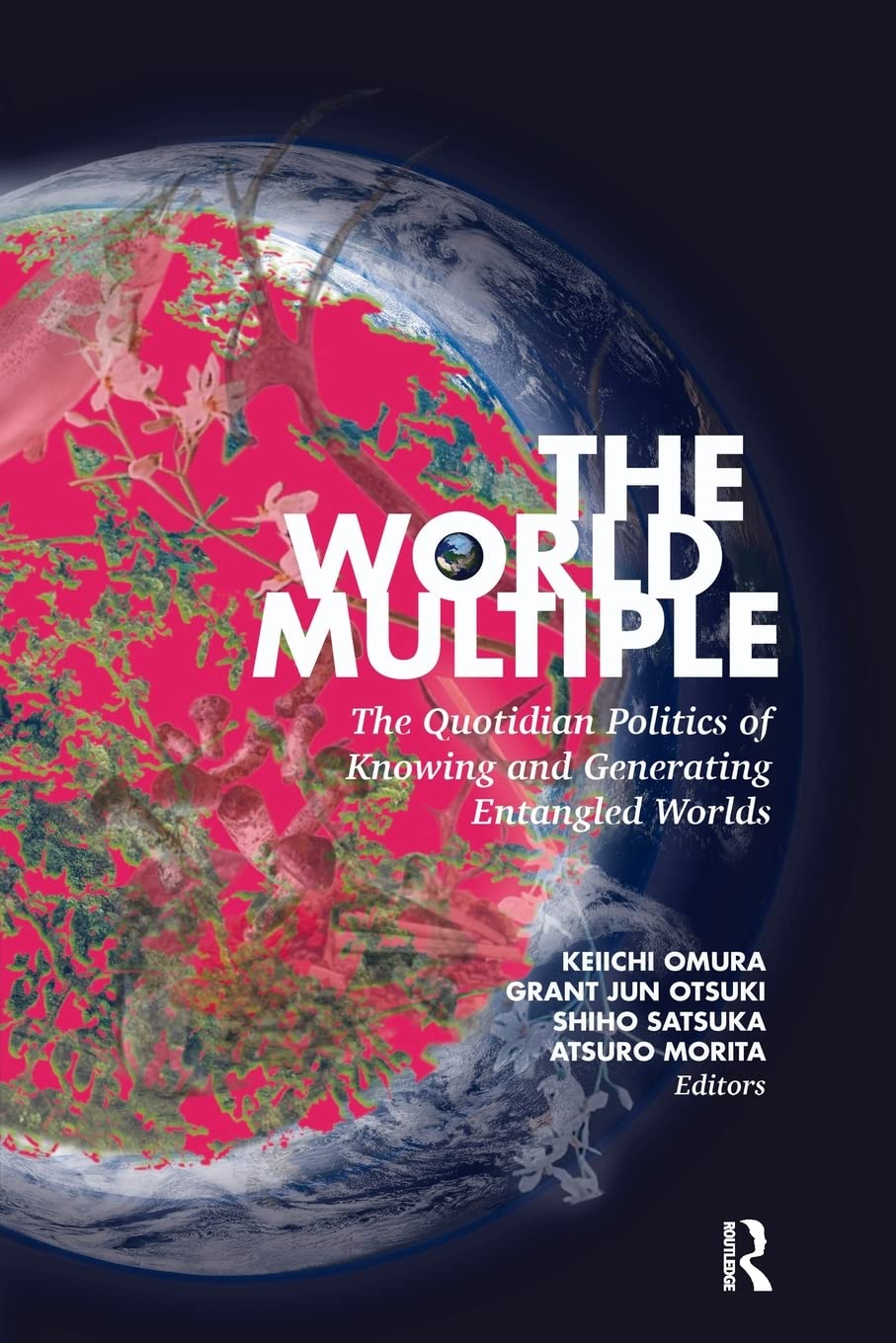 The world multiple the quotidian politics of knowing and generating entangled worlds 