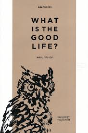 What is the good life? : อะไรคือชีวิตที่ดี