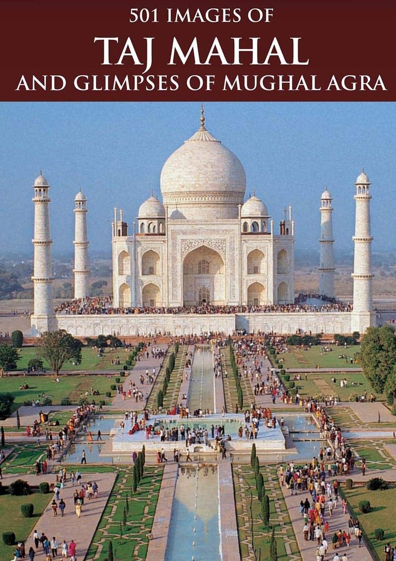 501 images of Taj Mahal and glimpses of Mughal Agra 
