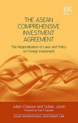The asean comprehensive investment agreement : the regionalisation of laws and policy on foreign investment 
