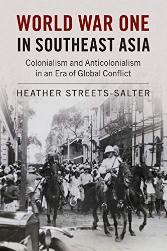 World War One in Southeast Asia : colonialism and anticolonialism in an era of global conflict