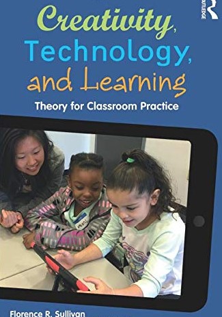 Creativity, technology, and learning : theory for classroom practice