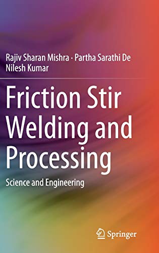 Friction stir welding and processing : science and engineering
