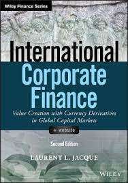 International corporate finance : value creation with currency derivatives in global capital markets