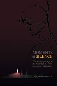 Moments of silence : the unforgetting of the October 6, 1976, massacre in Bangkok