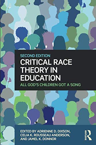 Critical race theory in education : all God's children got a song