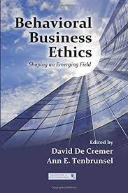 Behavioral business ethics : shaping an emerging field