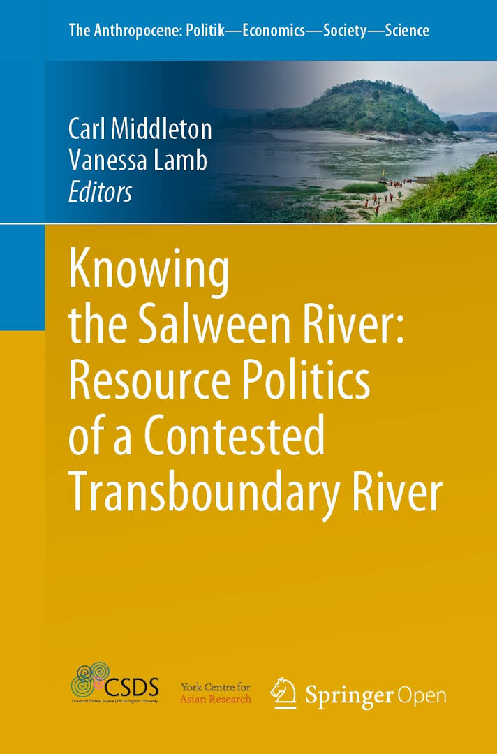 Knowing the Salween River : resource politics of a contested transboundary river