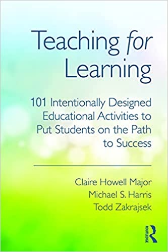 Teaching for learning : 101 intentionally designed education activities to put students on the path tosuccess