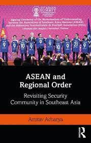 ASEAN and regional order : revisiting security community in Southeast Asia