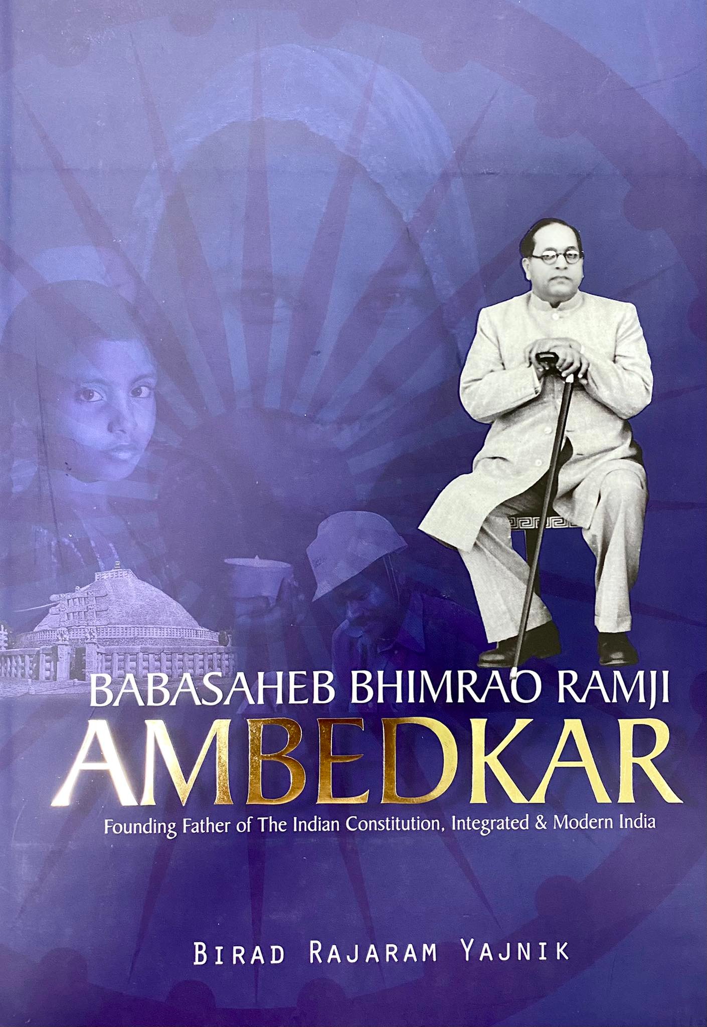Babasaheb Bhimrao Ramji Ambedkar : founding father of the Indian constitution, integrated & modern India