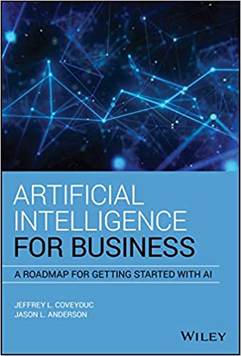 Artificial intelligence for business : a roadmap for getting started with AI 