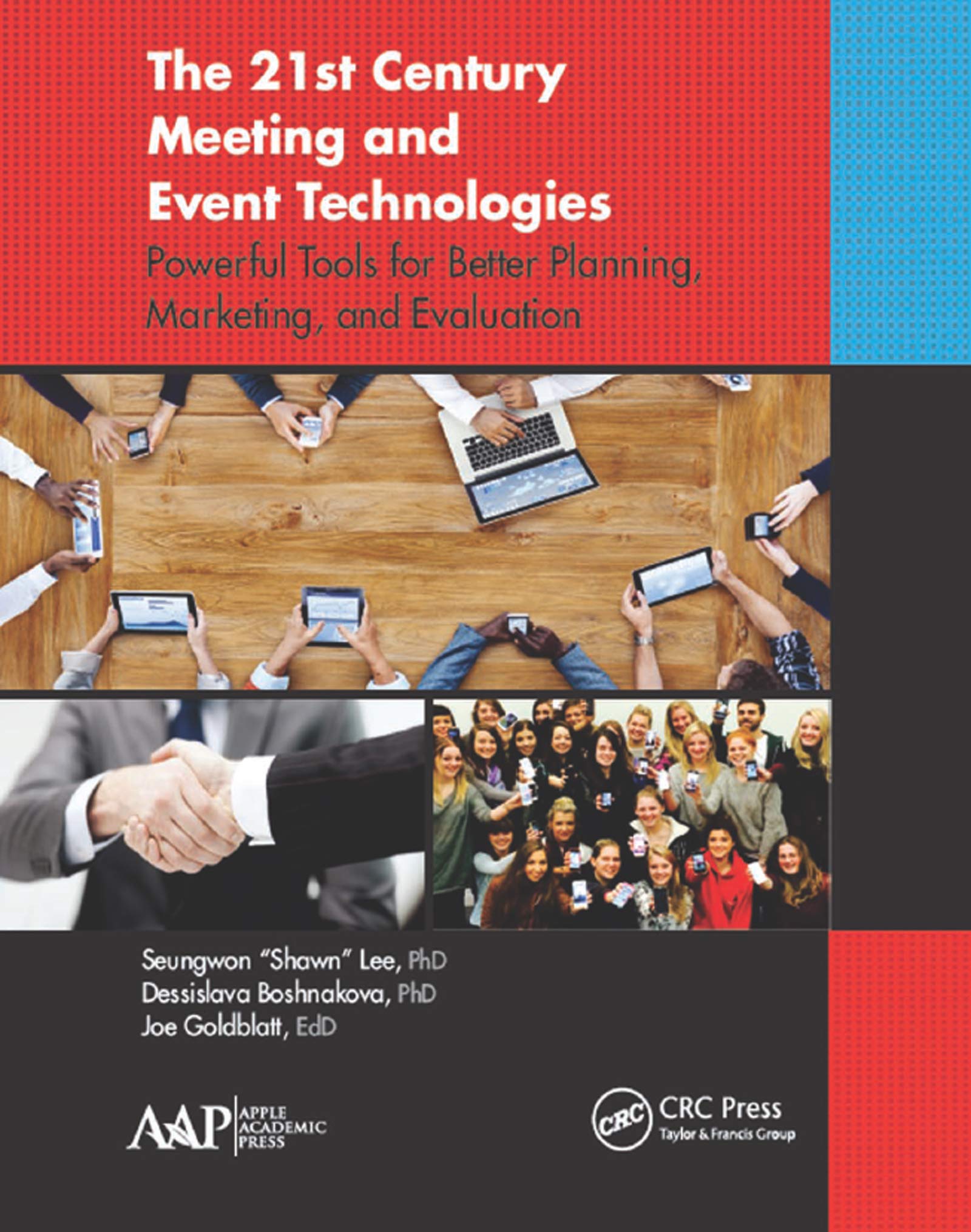 The 21st century meeting and event technologies : powerful tools for better planning, marketing and evaluation